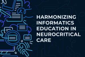 The Neuro Science Monitor August 2026: Harmonizing informatics education in neurocritical care